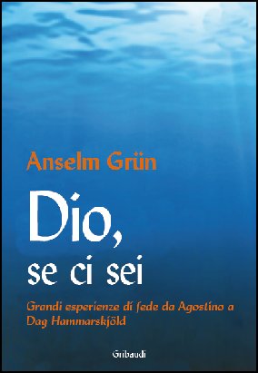 Anselm Grün - Dio, se ci sei - Clicca l'immagine per chiudere